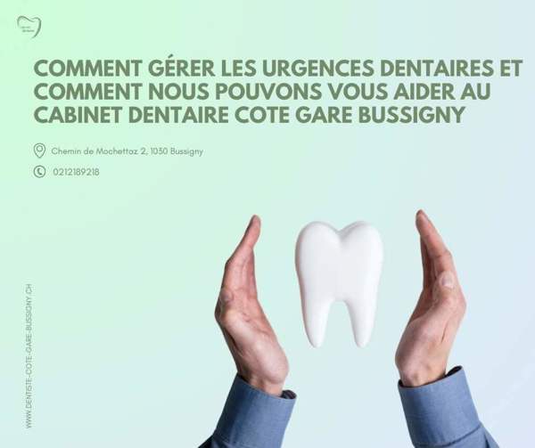 Comment gérer les urgences dentaires et comment nous pouvons vous aider au Cabinet Dentaire Cote Gare Bussigny